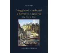 Viaggiatori e vedutisti a Sorrento e dintorni tra '700 e '800. Ediz. a colori