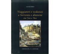 Viaggiatori e vedutisti a Sorrento e dintorni tra '700 e '800 - [Grimaldi & C.]