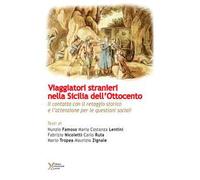 Viaggiatori stranieri nella Sicilia dell'Ottocento. Il contatto con il retaggio storico e l'attenzione per le questioni sociali