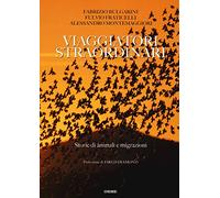 Viaggiatori straordinari. Storie di animali e di migrazioni