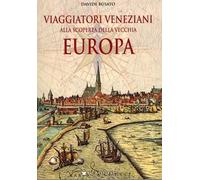Viaggiatori veneziani alla scoperta della vecchia Europa
