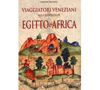 Viaggiatori veneziani alla scoperta di Egitto e Africa