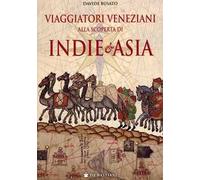 Viaggiatori veneziani alla scoperta di Indie e Asia