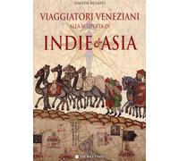 Viaggiatori veneziani alla scoperta di Indie e Asia