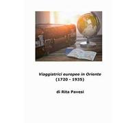 Viaggiatrici europee in Oriente. (1720-1935)