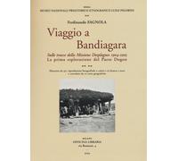 Viaggio a Bandiagara. Sulle tracce della missione Desplagnes, (1904-1905)....
