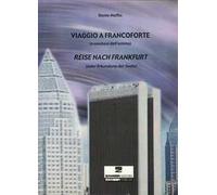 Viaggio a Francoforte (analisi dell'anima). Ediz. italiana e tedesca