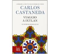 Viaggio a Ixtlan. Le lezioni di don Juan