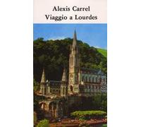 Viaggio a Lourdes. Frammenti di diario. Meditazioni