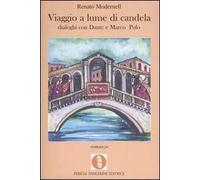 Viaggio a lume di candela. Dialoghi con Dante e Marco Polo