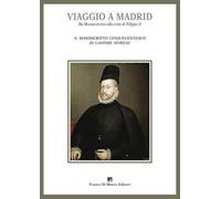 Viaggio a Madrid. Da Montecorvino alla corte di Filippo II