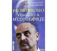 Viaggio a Medjugorje. Trent'anni con la Regina della Pace