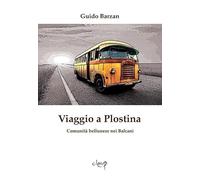 Viaggio a Plostina. Comunità bellunese nei Balcani