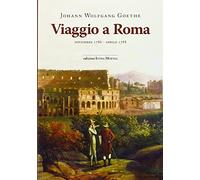 Viaggio a Roma. Novembre 1786-aprile 1788