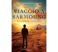 LIBRO VIAGGIO A SARMOUNG. UN CAMMINO INIZIATICO - FRANCESCO GIACOVAZZO