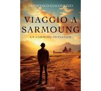 LIBRO VIAGGIO A SARMOUNG. UN CAMMINO INIZIATICO - FRANCESCO GIACOVAZZO