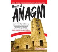 Viaggio ad Anagni. Guida turistica e storica. Nuova ediz.