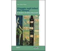 Viaggio agli inferi del tempo. Il teatro di Dino Buzzati - Russo Teresa