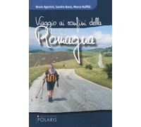 Viaggio ai confini della Romagna - Agostini Nevio, Bassi Sandro, Ruffilli Marco
