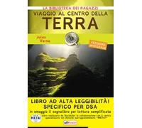 Viaggio al centro della terra. Ediz. ad alta leggibilità. Specifico per DSA