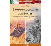 Viaggio al centro della Terra-Journey to the centre of the Earth. Ediz. bilingue