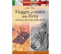 Viaggio al centro della Terra-Journey to the centre of the Earth. Ediz. bilingue
