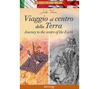 Viaggio al centro della Terra-Journey to the centre of the Earth. Ediz. bilingue