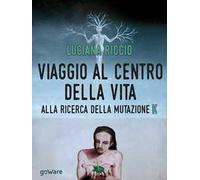 Viaggio al centro della vita. Alla ricerca della mutazione K