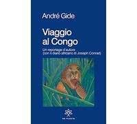 Libri Gide André / Joseph Conrad - Viaggio Al Congo. Un Reportage D'autore (Con