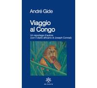 Viaggio al Congo. Un reportage d'autore (con il diario africano di Joseph ...