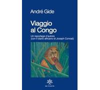 Viaggio al Congo. Un reportage d'autore (con il diario africano di Joseph Conrad)