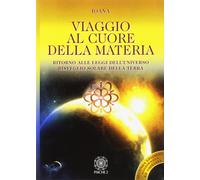 Viaggio al cuore della materia. Ritorno alle leggi dell'universo. risveglio sola