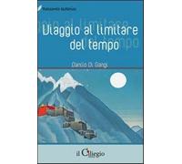 Viaggio al limitare del tempo - Di Gangi Danilo
