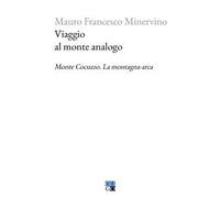 Viaggio al monte analogo. Monte Cocuzzo. La montagna-arca
