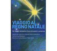 Viaggio al regno Natale. Operina per coro di voci bianche, flauto e pianoforte