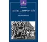 Viaggio al tempo di Gina. Partigiana, maestra, assessora