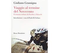 Viaggio al termine del Novecento. Il romanzo italiano da Pasolini a Tabucchi