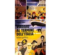 Viaggio al termine dell'Italia. Fellini politico