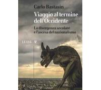 Viaggio al termine dell'Occidente. La divergenza secolare e l'ascesa del nazionalismo