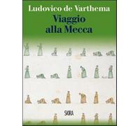 Viaggio alla Mecca - De Warthema Ludovico