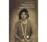 Viaggio alle fonti dell'arte: il moderno e l'eterno. Margherita Sarfatti 1919-1939