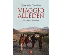 Viaggio all'Eden. Da Milano a Kathmandu