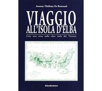 Viaggio all'isola d'Elba. Con una nota sulle altre isole del Tirreno