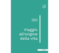 Viaggio all'origine della vita. Ediz. integrale