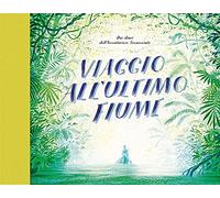 Viaggio all'ultimo fiume