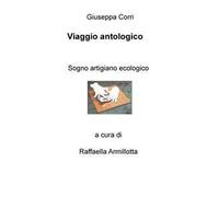 Viaggio antologico. Sogno artigiano ecologico