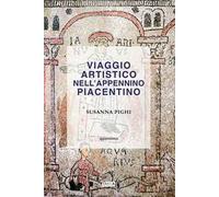 Viaggio artistico nell'Appennino piacentino