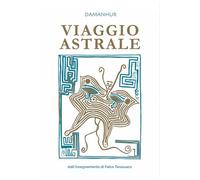 Libri Oberto Airaudi - Viaggio Astrale. Dall'insegnamento Di Falco Tarassaco. Ed