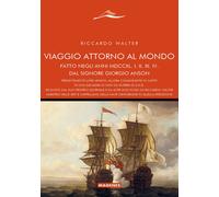 Libri Richard Walter - Viaggio Attorno Al Mondo Fatto Dal Signore Giorgio Anson