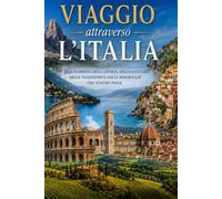 Viaggio attraverso l' Italia: Un percorso dal Trentino alla Valle d' Aosta: mare, montagna , fiumi e colline.